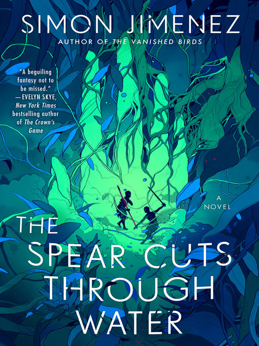 Title details for The Spear Cuts Through Water by Simon Jimenez - Wait list